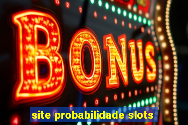 site probabilidade slots